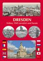 Michael Schmidt: DRESDEN früher, 1945 zerstört und heute, Buch