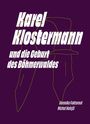 Veronika Faktorová: Karel Klostermann und die Geburt des Böhmerwaldes, Buch
