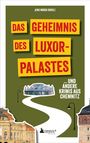 Ramona Bothe-Christl: Das Geheimnis des Luxor-Palastes ... und andere Krimis aus Chemnitz, Buch