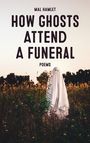 Text: "MAL HAMLET HOW GHOSTS ATTEND A FUNERAL POEMS". Eine Person im weißen Tuch steht auf einem Feld bei Sonnenuntergang.