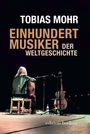 Tobias Mohr: Einhundert Musiker der Weltgeschichte, Buch