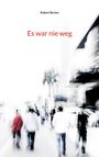 Text: Robert Becker, Es war nie weg. Bild: Verschwommenes Straßenszenario mit Menschen.