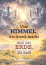 Text: "Vom HIMMEL, der krank macht und der ERDE, die heilt" - Bert Hellinger. 

Impression eines himmlischen Tors über einer Landschaft.
