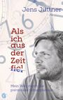 Jens Jüttner: Als ich aus der Zeit fiel, Buch