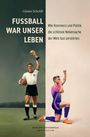 Günter Scholdt: Fußball war unser Leben, Buch