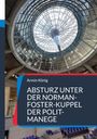 Text: "Armin König ABSTURZ UNTER DER NORMAN-FOSTER-KUPPEL DER POLIT-MANEGE."  
Ansicht einer gläsernen Kuppelstruktur.