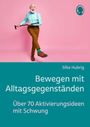 Silke Hubrig: Bewegen mit Alltagsgegenständen, Buch