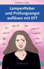 Evelyne Laye: Lampenfieber und Prüfungsangst auflösen mit EFT, Buch