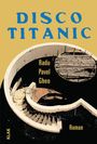 Radu Pavel Gheo: Disco Titanic, Buch