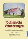 "Schlesische Erinnerungen. Vertrieben aus Konradswaldau 1939-1946. HEINZ SAUER." Plus Illustration eines Fachwerkhauses.