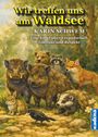 Text: "Wir treffen uns am Waldsee. KARIN SCHWEM. Eine Fabel über Freundschaft, Toleranz und Respekt." Illustration: Tiere im Wald.