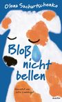 Olena Sachartschenko: Bloß nicht bellen, Buch