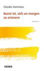 Claudia Vonmoos: Kunst ist, sich an morgen zu erinnern, Buch