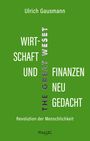 Ulrich Gausmann: Wirtschaft und Finanzen neu gedacht, Buch