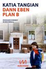 Text: "KATIA TANGIAN DANN EBEN PLAN B MOSKAUER KINDHEIT IN DEN 1980ern mikrotext".  
Ein Kind vor einem Gebäude.