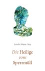 Text: "Friedel Weise-Ney. Die Heilige vom Sperrmüll." Aquarell-Illustration in grün-blau Tönen.