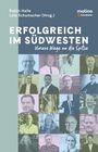 "Robin Halle, Lutz Schumacher (Hrsg.). ERFOLGREICH IM SÜDWESTEN: Unsere Wege an die Spitze." Bunte Porträtkollage.