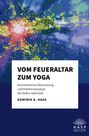 Dominik A. Haas: Vom Feueraltar zum Yoga, Buch