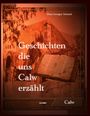 Hans-Juergen Schmid: Geschichten die uns Calw erzählt, Buch