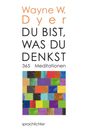 Wayne W. Dyer: Du bist, was Du denkst, Buch