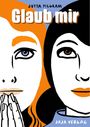 „Glaub mir“ von Jutta Pilgram, Jaja Verlag. Eine Illustration von zwei Gesichtern, eines mit blauen, eines mit braunen Augen.