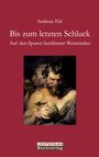 Andreas Ehl: Bis zum letzten Schluck, Buch