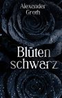 Alexander Groth: Blütenschwarz, Buch