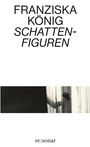 Franziska König: Schattenfiguren, Buch