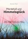 Carmen Paul: Pferdefuß und Himmelsglück, Buch