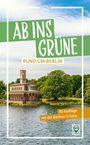 Klaus Scheddel: Ab ins Grüne rund um Berlin - 45 Ausflüge mit der Berliner S-Bahn, Buch