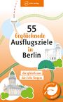 : 55 beglückende Ausflugsziele in Berlin, Buch