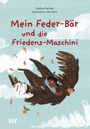 Andrea Karimé: Mein Feder-Bär und die Friedens-Maschini, Buch