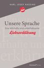 Titel: Unsere Sprache. Untertitel: Eine lehrhafte und unterhaltsame Liebeserklärung. Autor: Karl Josef Kassing.