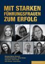 „MIT STARKEN FÜHRUNGSFRAUEN ZUM ERFOLG“ in goldenen Buchstaben auf dunkelblauem Hintergrund. Porträts von sieben Frauen.