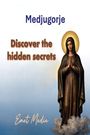 Text: "Medjugorje. Discover the hidden secrets. Emet Media." Eine betende Frau in einem Heiligenschein schwebt auf Wolken.