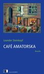 Leander Steinkopf: CAFÉ AMATORSKA. Novelle. Gemälde eines belebten Straßencafés mit Personen auf der Terrasse.