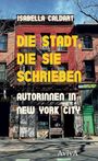 Isabella Caldart: Die Stadt, die sie schrieben, Buch