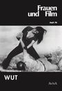 Text: „Frauen und Film“, „Heft 74“, „WUT“, „AvivA“. Frau überwältigt Mann am Boden in karger Landschaft.