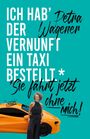 Petra Wagener: Ich hab´der Vernunft ein Taxi bestellt ..., Buch