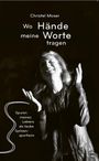 Text: "Christel Moser. Wo Hände meine Worte tragen. Spuren meines Lebens als taube Spitzensportlerin." 

Schwarz-weißes Porträt einer lächelnden Frau.