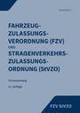 "BUNDESRECHT, FAHRZEUG-ZULASSUNGSVERORDNUNG (FZV), STRAßENVERKEHRS-ZULASSUNGSORDNUNG (StVZO); Textsammlung 11. Auflage."