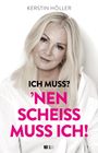 Kerstin Höller: 'Ich muss? 'Nen Scheiß muss ich!, Buch