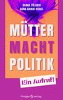 Sarah Zöllner: Mütter. Macht. Politik., Buch