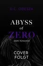 "D.C. Odesza, Abyss of Zero, Dark Romance, Cover folgt." Schwarzer Hintergrund mit dunklen, organisch wirkenden Formen.