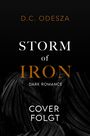Text: "D.C. Odesza, Storm of Iron, Dark Romance, Cover folgt". Dunkler Hintergrund mit Pflanzenstruktur.