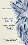 "Catrina Schwan, verlorene KINDER das große TABU, Wege zur Verarbeitung einer Fehlgeburt." Aquarell-Blumenmotiv.