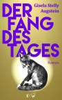 Gisela Stelly Augstein: Der Fang des Tages, Buch