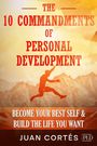 Juan Cortés: The 10 Commandments of Personal Development - Become Your Best Self & Build the Life You Want, Buch