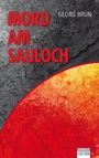 Titel: "Mord am Sauloch", Autor: Georg Brun. Hintergrund: graue Textur, unten rot-orange Fläche. "Sparky's Edition" Logo unten rechts.