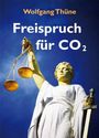 Wolfgang Thüne: Freispruch für CO2, Buch